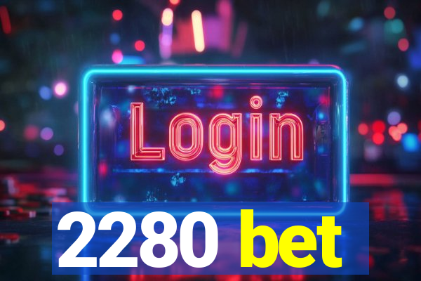 2280 bet